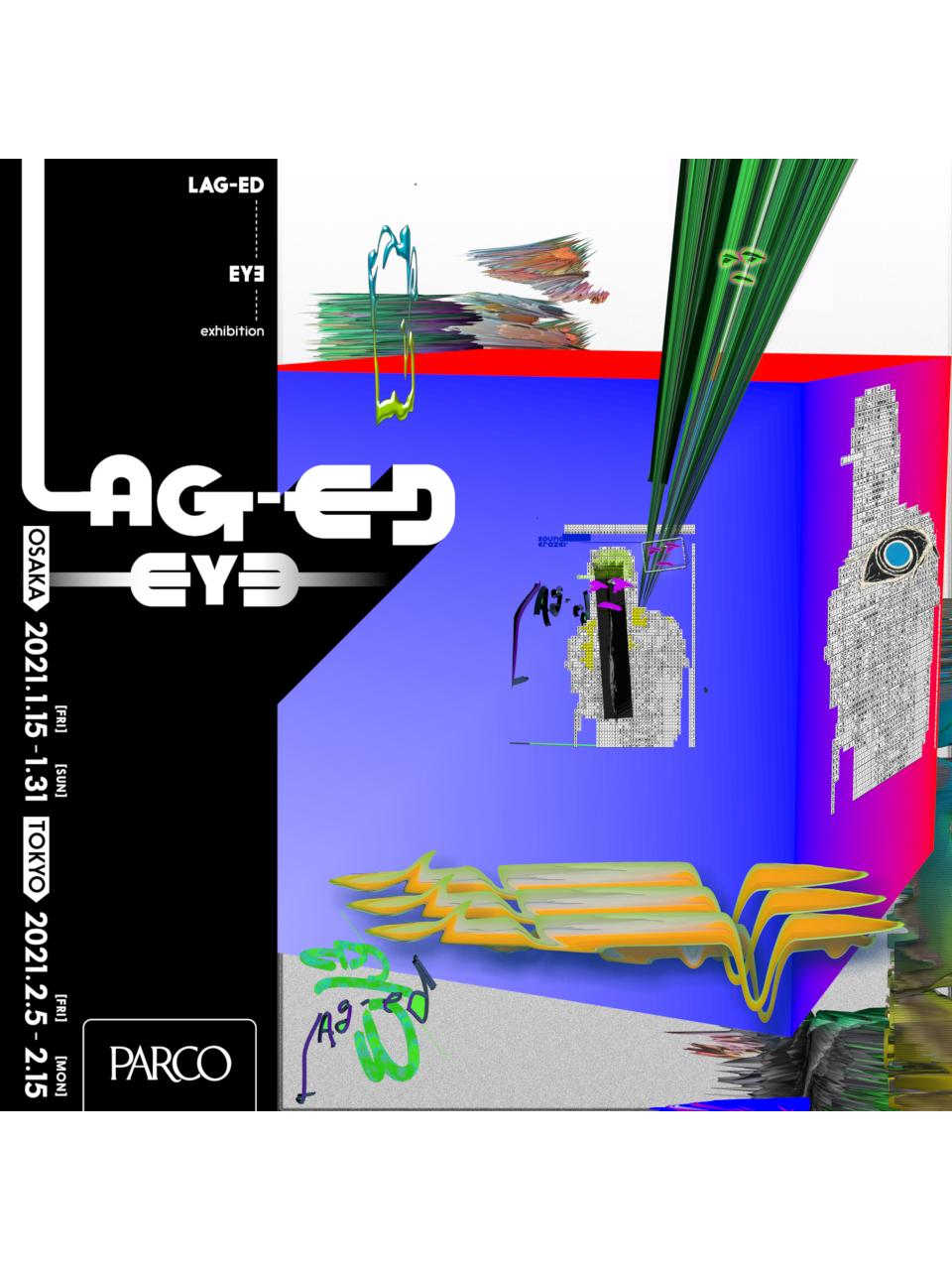 「LAG-ED EYƎ」メインビジュアル